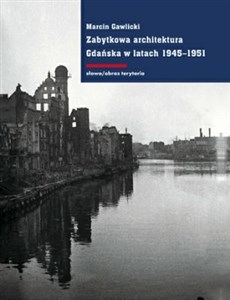 Picture of Zabytkowa architektura Gdańska w latach 1945-1951