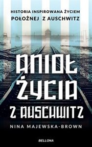 Picture of Anioł życia z Auschwitz Historia inspirowana życiem położnej z Auschwitz