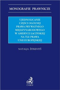 Picture of Ujednolicanie części ogólnej prawa prywatnego międzynarodowego w Ameryce Łacińskiej na tle prawa Unii Europejskiej