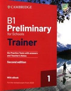 Obrazek B1 Preliminary for Schools Trainer 1 for the Revised 2020 Exam  Six Practice Tests with Answers and Teacher's Notes with Resources Download with eBook