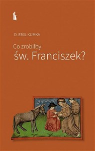 Picture of Co zrobiłby św. Franciszek?