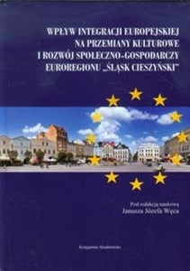 Obrazek Wpływ integracji europejskiej na przemiany kulturowe i rozwój społeczno-gospodarczy Euroregionu Śląsk Cieszyński