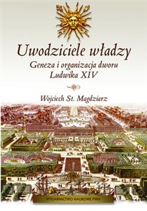 Picture of Uwodziciele władzy Geneza i organizacja dworu Ludwika XIV.