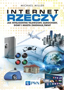 Obrazek Internet rzeczy Jak inteligentne telewizory, samochody, domy i miasta zmieniają świat