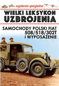 Picture of Wielki Leksykon Uzbrojenia Polski Fiat 508/518/302T i wyposażenie Wydanie specjalne