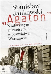 Picture of Agaton Z fałszywym ausweisem w prawdziwej Warszawie Wspomnienia cichociemnego