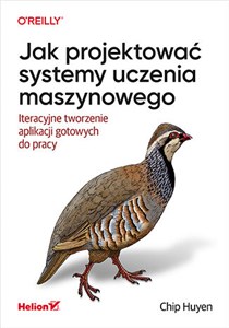 Obrazek Jak projektować systemy uczenia maszynowego Iteracyjne tworzenie aplikacji gotowych do pracy