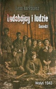 Obrazek Ludobójcy i ludzie Sąsiedzi Wołyń 1943