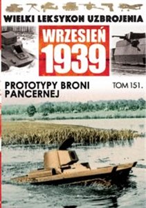 Obrazek Wielki Leksykon Uzbrojenia Wrzesień 1939 Tom 151 Prototypy broni pancernej