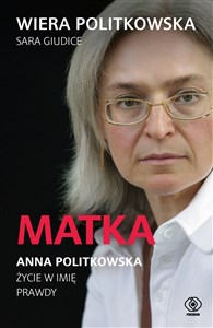 Obrazek Matka. Anna Politkowska. Życie w imię prawdy