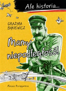 Obrazek Ale historia… Mamy niepodległość!