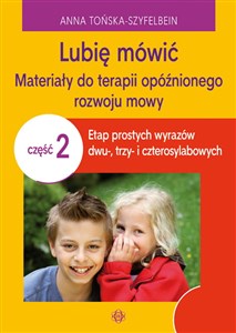 Picture of Lubię mówić Materiały do terapii opóźnionego rozwoju mowy Część 2 Etap prostych wyrazów dwu, trzy- i czterosylabowych