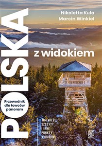 Picture of Polska z widokiem Przewodnik dla łowców panoram 104 wieże, szczyty i inne punkty widokowe