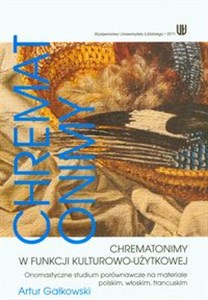 Obrazek Chrematonimy w funkcji kulturowo użytkowej Onomastyczne studium porównawcze na materiale polskim włoskim francuskim