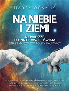 Obrazek NA NIEBIE I ZIEMI NAJWIĘKSZE TAJEMNICE WSZECHŚWIATA OBJAŚNIAJĄ CZOŁOWI POLSCY NAUKOWCY