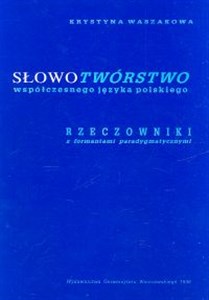 Picture of Słowotwórstwo współczesnego języka polskiego Rzeczowniki z formantami paradygmatycznymi