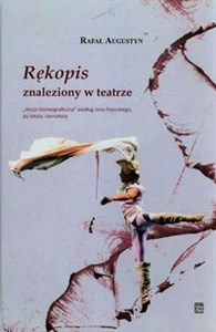 Obrazek Rękopis znaleziony w teatrze Akcja choreograficzna według Jana Potockiego, jej teksty i konteksty