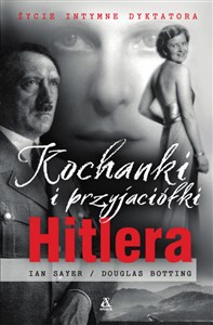 Picture of Kochanki i przyjaciółki Hitlera Życie intymne dyktatora