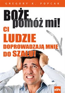 Picture of Boże pomóż mi! Ci ludzie doprowadzają mnie do szału!