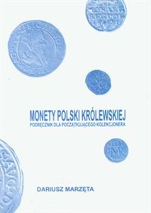 Picture of Monety Polski królewskiej Podręcznik dla początkującego kolekcjonera