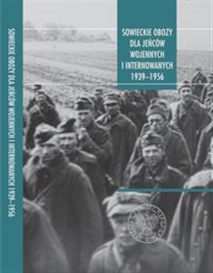 Obrazek Sowieckie obozy dla jeńców wojennych i internowanych 1939-1956. Przykłady wybranych narodów