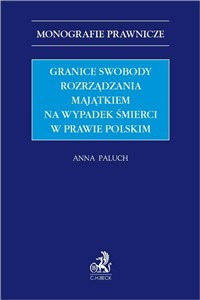 Picture of Granice swobody rozrządzania majątkiem na wypadek śmierci w prawie polskim