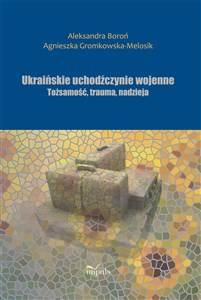 Obrazek Ukraińskie uchodźczynie wojenne Tożsamość, trauma, nadzieja