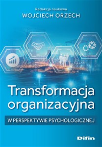 Obrazek Transformacja organizacyjna w perspektywie psychologicznej