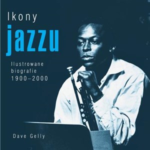 Obrazek Ikony jazzu Ilustrowane biografie 1900-2000