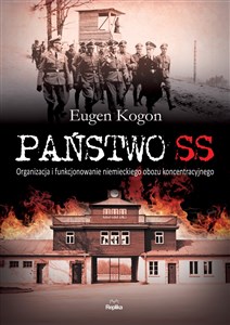 Obrazek Państwo SS Organizacja i funkcjonowanie niemieckiego obozu koncentracyjnego