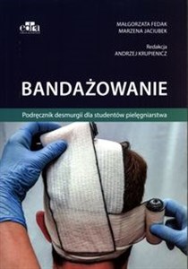 Picture of Bandażowanie Podręcznik desmurgii dla studentów pielęgniarstwa