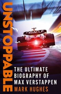 Obrazek Unstoppable The Ultimate Biography of Max Verstappen