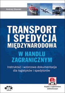 Picture of Transport i spedycja międzynarodowa w handlu zagranicznym instruktaż i wzorcowa dokumentacja dla logistyków i spedytorów