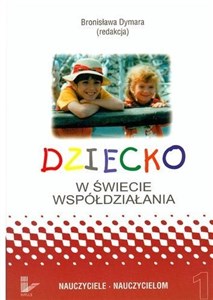 Obrazek Dziecko w świecie współdziałania T.1