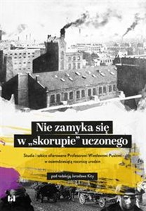 Picture of Nie zamyka się w „skorupie” uczonego Studia i szkice ofiarowane Profesorowi Wiesławowi Pusiowi w osiemdziesiątą rocznicę urodzin