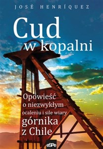 Picture of Cud w kopalni Opowieść o niezwykłym ocaleniu i sile wiary górnika z Chile