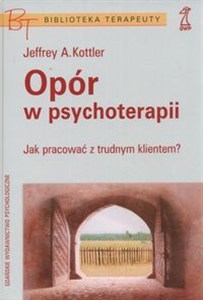 Picture of Opór w psychoterapii Jak pracować z trudnym klientem