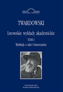 Picture of Lwowskie wykłady akademickie Tom 1 Wykłady o idei Uniwersytetu