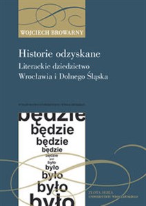 Picture of Historie odzyskane Literackie dziedzictwo Wrocławia i Dolnego Śląska