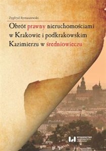 Obrazek Obrót prawny nieruchomościami w Krakowie i podkrakowskim Kazimierzu w średniowieczu