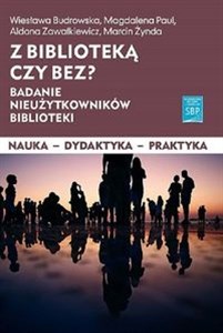 Obrazek Z biblioteką czy bez? Badanie nieużytkowników biblioteki