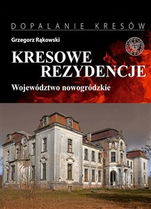 Picture of Kresowe rezydencje Zamki, pałace i dwory na dawnych ziemiach wschodnich II RP Tom 2 Województwo nowogródzkie