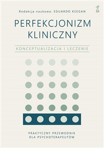 Picture of Perfekcjonizm kliniczny Konceptualizacja i leczenie