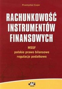 Picture of Rachunkowość instrumentów finansowych MSSF – polskie prawo bilansowe – regulacje podatkowe