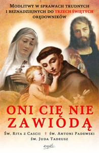 Obrazek Oni Cię nie zawiodą Modlitwy w sprawach trudnych i beznadziejnych do trzech świętych orędowników - Św. Rita z Cascii, św