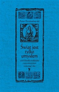 Picture of Świat jest tylko umysłem czyli filozofia buddyjska z przymrużeniem trzeciego oka