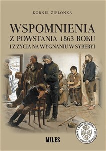 Obrazek Wspomnienia z Powstania 1863 roku i z życia na...