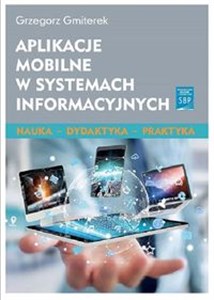 Picture of Aplikacje mobilne w systemach informacyjnych Nauka - dydaktyka - praktyka