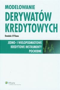 Obrazek Modelowanie derywatów kredytowych Jedno- i wielopodmiotowe kredytowe instrumenty pochodne