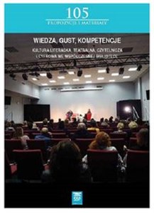 Picture of Wiedza, gust, kompetencje Kultura literacka, teatralna, czytelnicza i cyfrowa we współczesnej Bibliotece